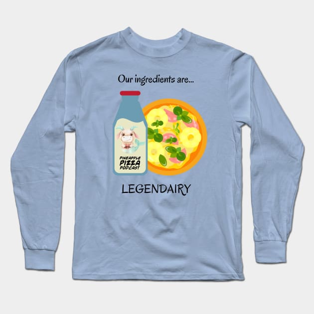 Legendairy for Light Colors Long Sleeve T-Shirt by Pineapple Pizza Podcast